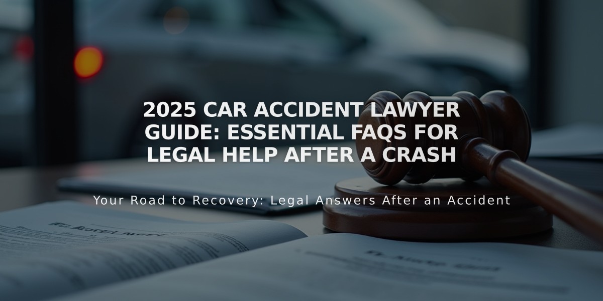 2025 Car Accident Lawyer Guide: Essential FAQs for Legal Help After a Crash