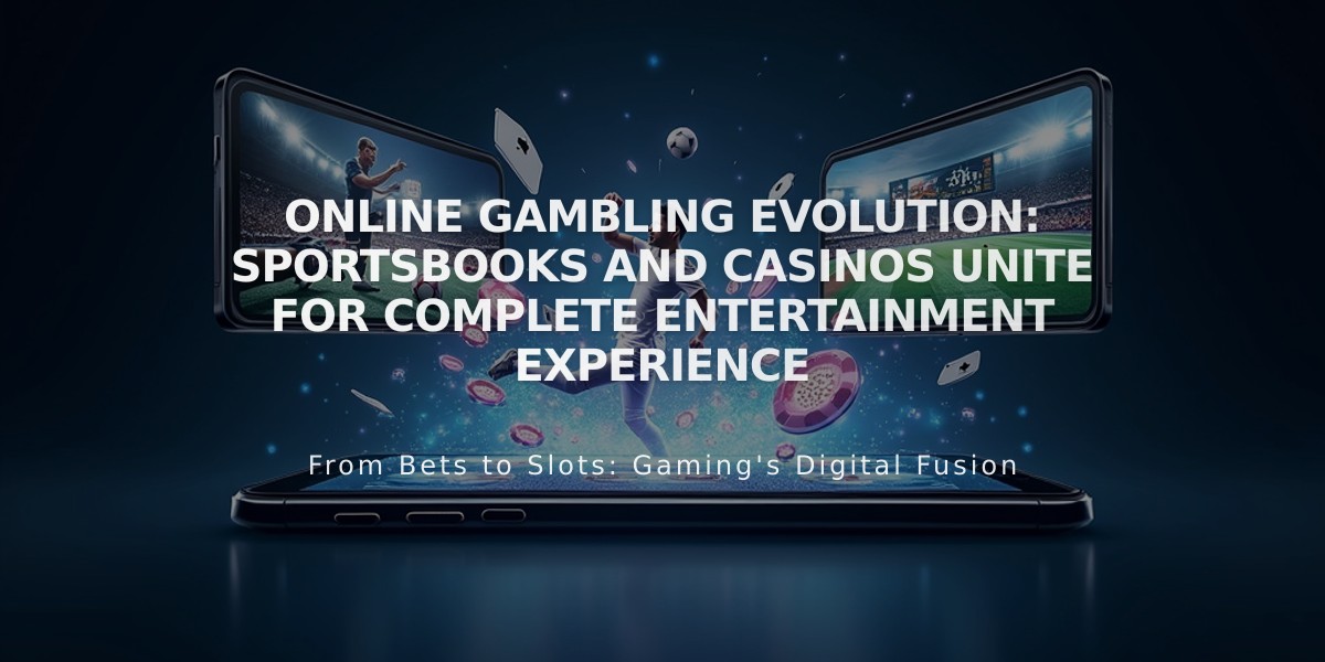 Online Gambling Evolution: Sportsbooks and Casinos Unite for Complete Entertainment Experience