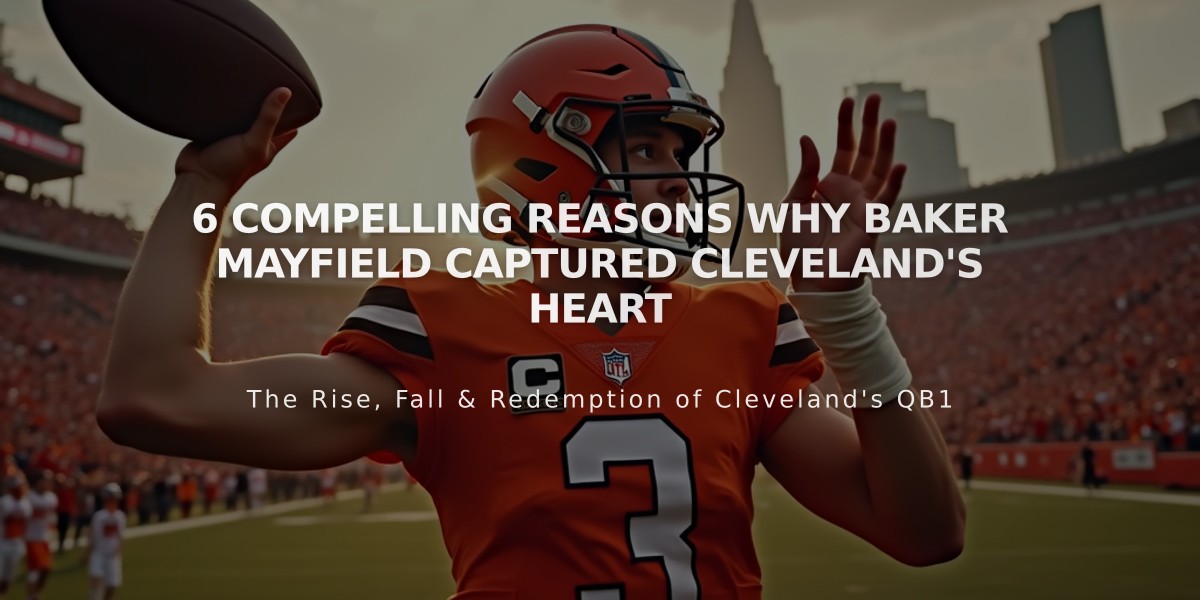 6 Compelling Reasons Why Baker Mayfield Captured Cleveland's Heart