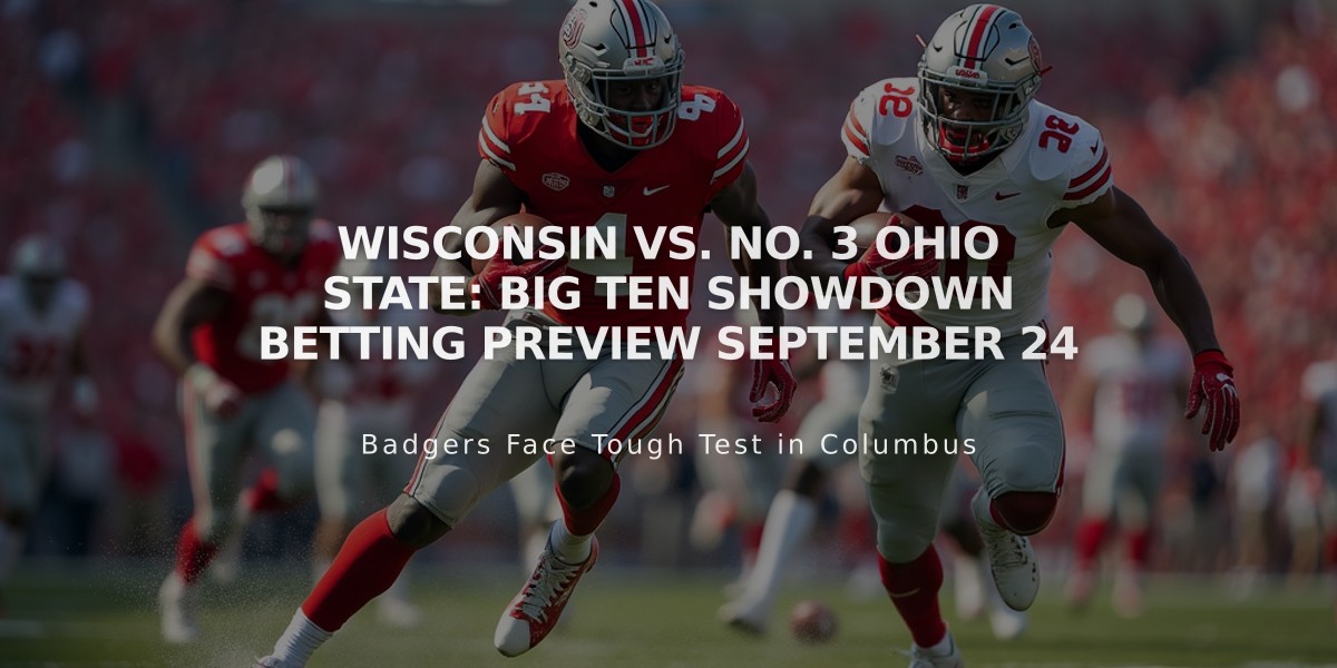 Wisconsin vs. No. 3 Ohio State: Big Ten Showdown Betting Preview September 24