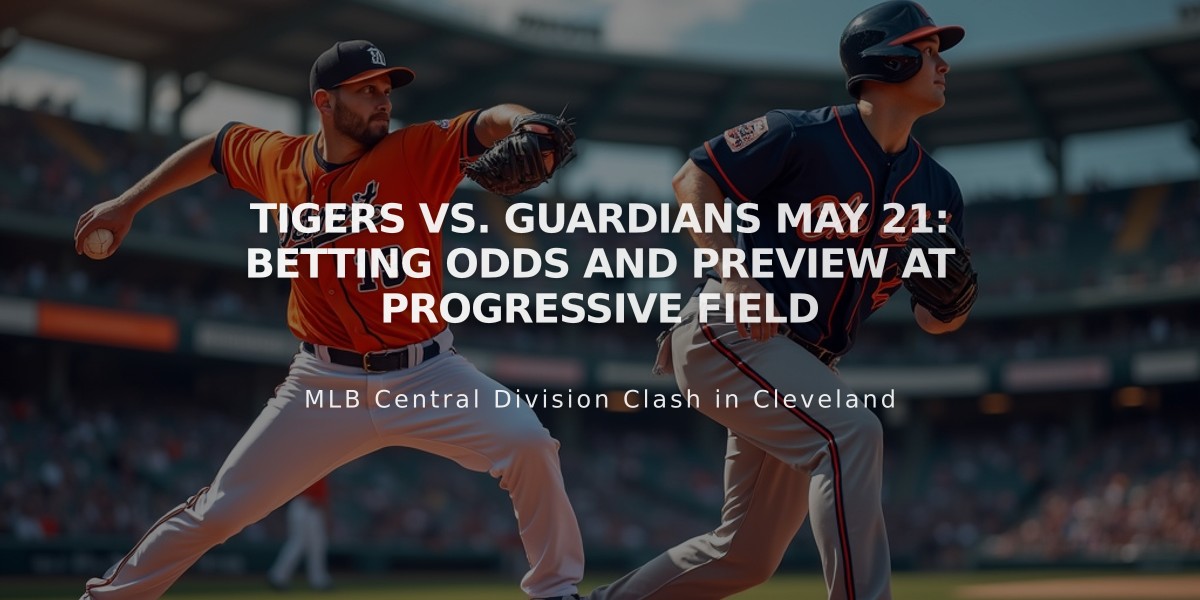 Tigers vs. Guardians May 21: Betting Odds and Preview at Progressive Field