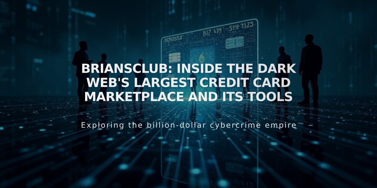 BriansClub: Inside the Dark Web's Largest Credit Card Marketplace and Its Tools