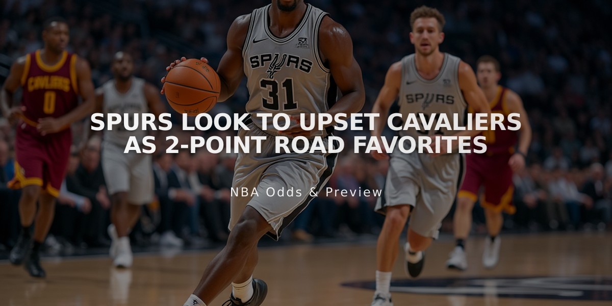 Spurs Look to Upset Cavaliers as 2-Point Road Favorites