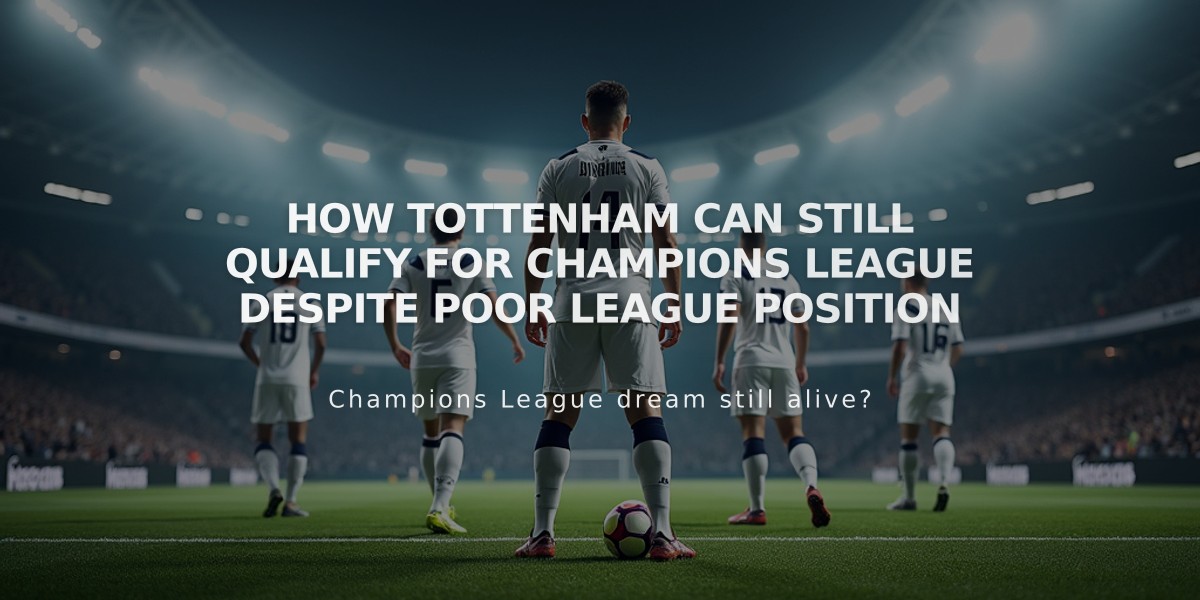 How Tottenham Can Still Qualify for Champions League Despite Poor League Position