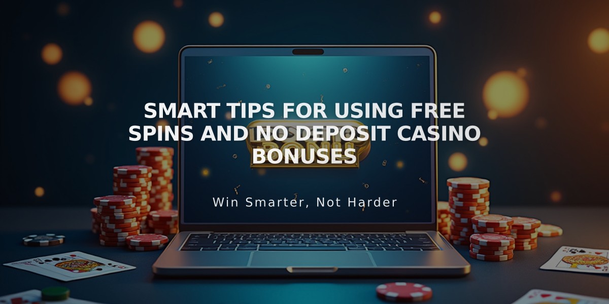 Smart Tips for Using Free Spins and No Deposit Casino Bonuses