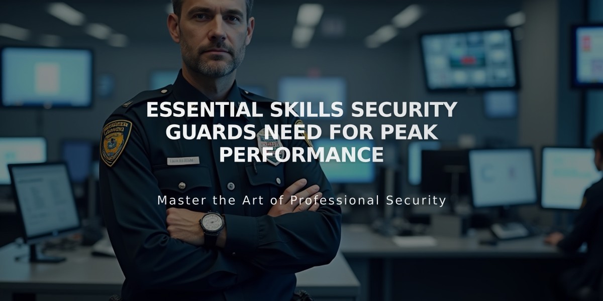 Essential Skills Security Guards Need for Peak Performance