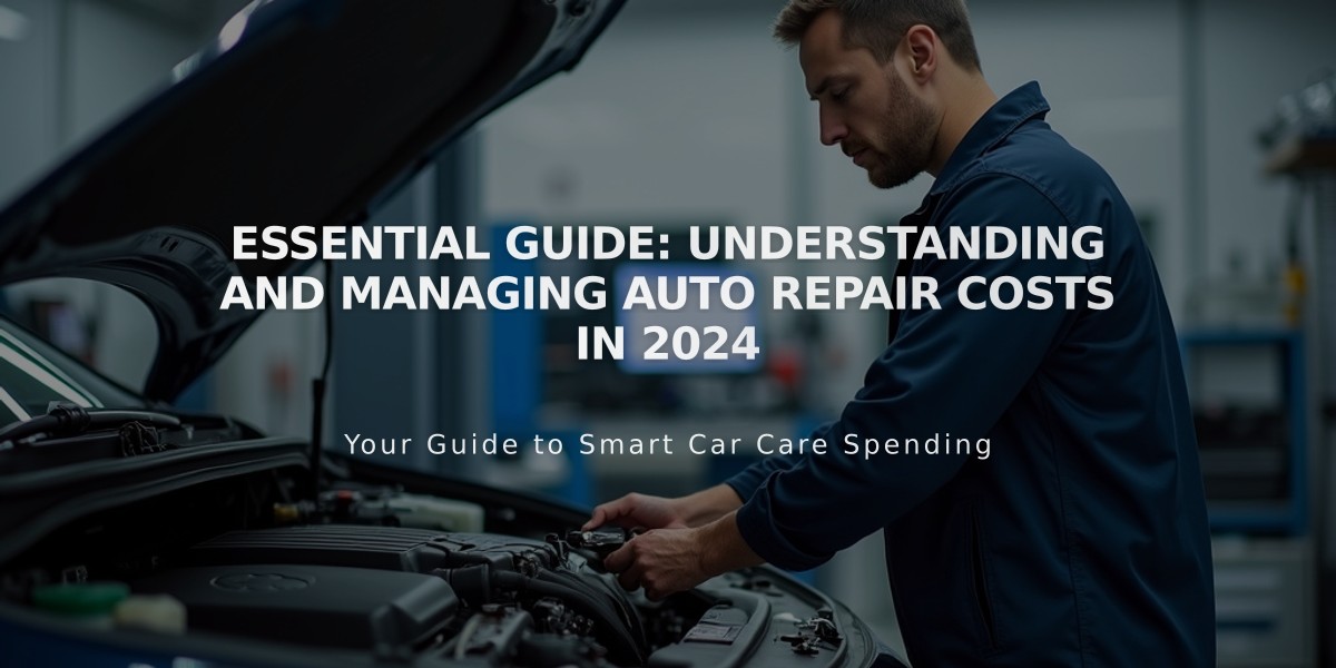 Essential Guide: Understanding and Managing Auto Repair Costs in 2024