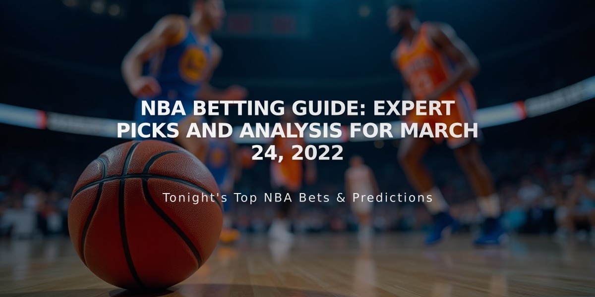 NBA Betting Guide: Expert Picks and Analysis for March 24, 2022