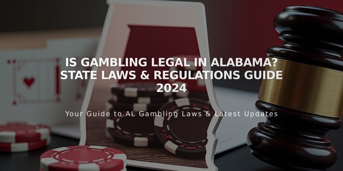 Is Gambling Legal in Alabama? State Laws & Regulations Guide 2024