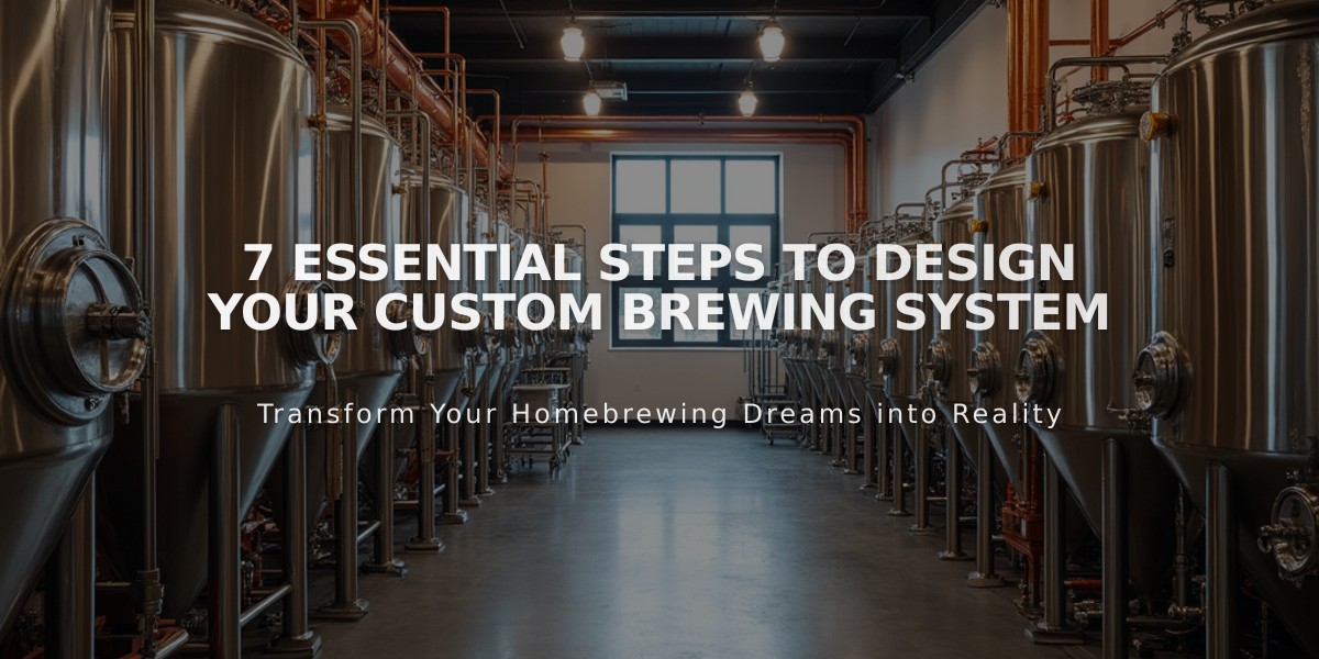 7 Essential Steps to Design Your Custom Brewing System