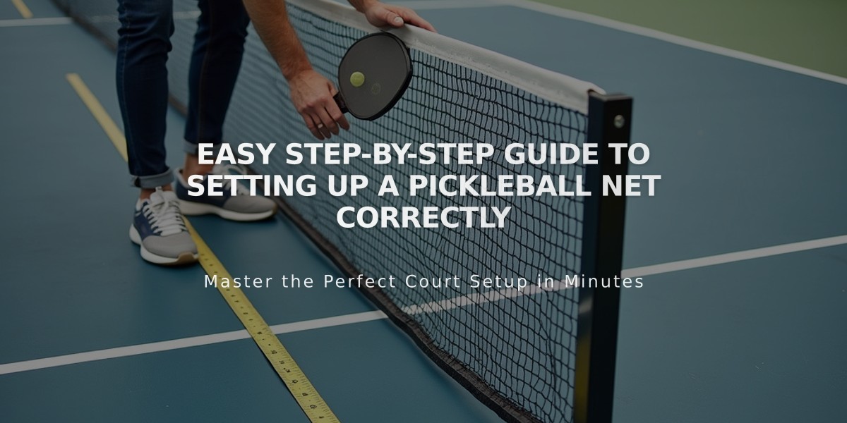 Easy Step-by-Step Guide to Setting Up a Pickleball Net Correctly