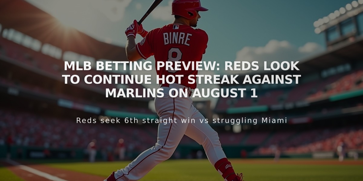 MLB Betting Preview: Reds Look to Continue Hot Streak Against Marlins on August 1