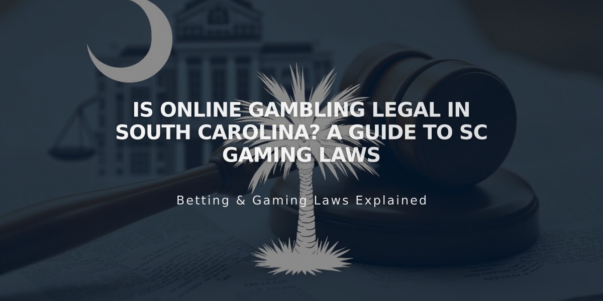 Is Online Gambling Legal in South Carolina? A Guide to SC Gaming Laws