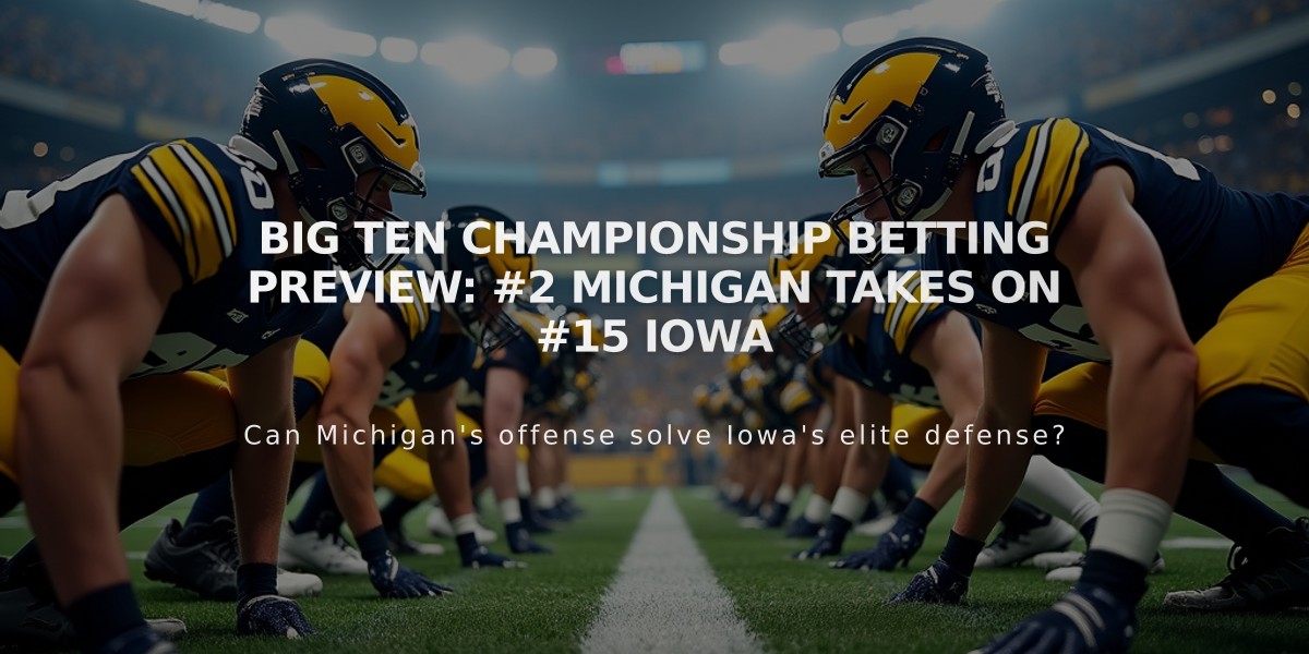 Big Ten Championship Betting Preview: #2 Michigan Takes On #15 Iowa