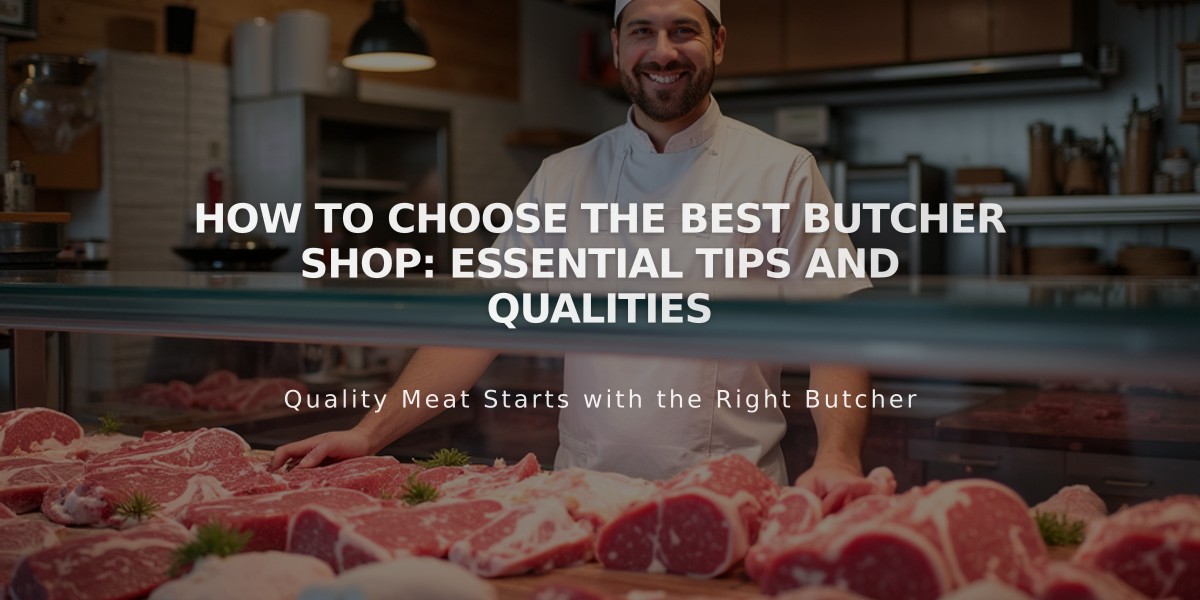 How to Choose the Best Butcher Shop: Essential Tips and Qualities