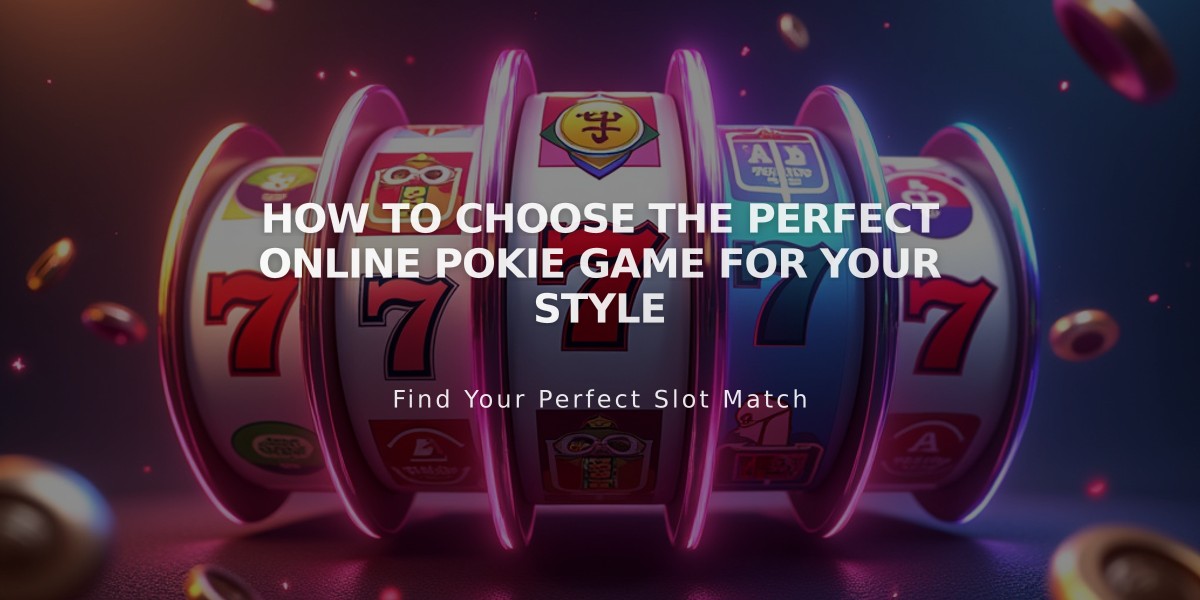 How to Choose the Perfect Online Pokie Game for Your Style