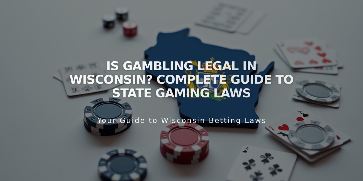 Is Gambling Legal in Wisconsin? Complete Guide to State Gaming Laws