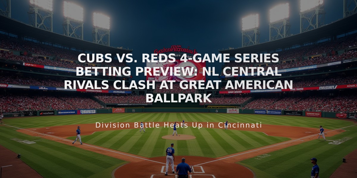 Cubs vs. Reds 4-Game Series Betting Preview: NL Central Rivals Clash at Great American Ballpark