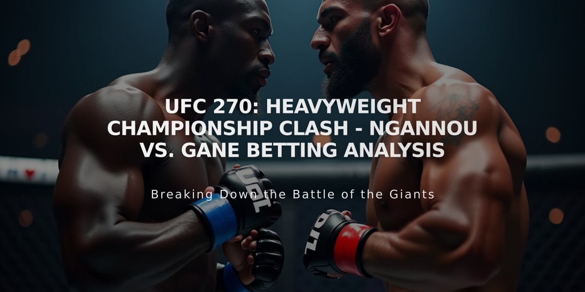 UFC 270: Heavyweight Championship Clash - Ngannou vs. Gane Betting Analysis