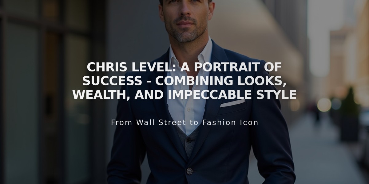 Chris Level: A Portrait of Success - Combining Looks, Wealth, and Impeccable Style