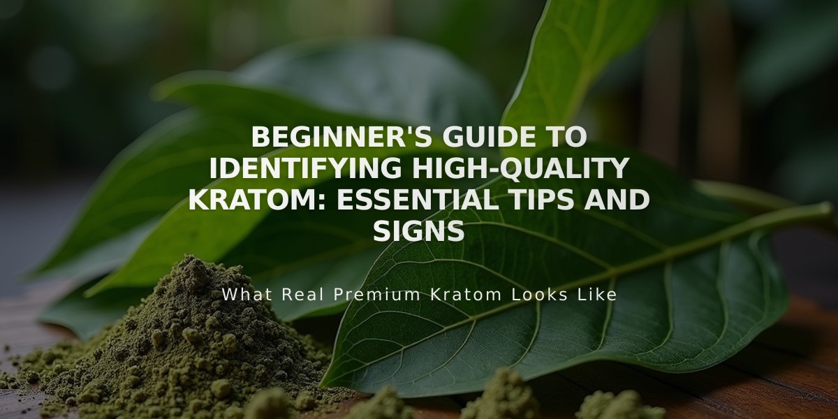 Beginner's Guide to Identifying High-Quality Kratom: Essential Tips and Signs