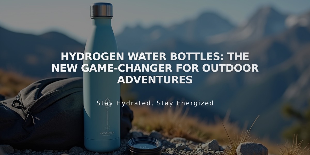 Hydrogen Water Bottles: The New Game-Changer for Outdoor Adventures