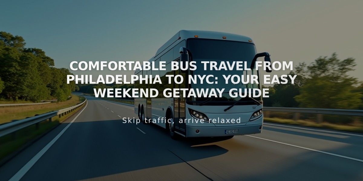 Comfortable Bus Travel from Philadelphia to NYC: Your Easy Weekend Getaway Guide