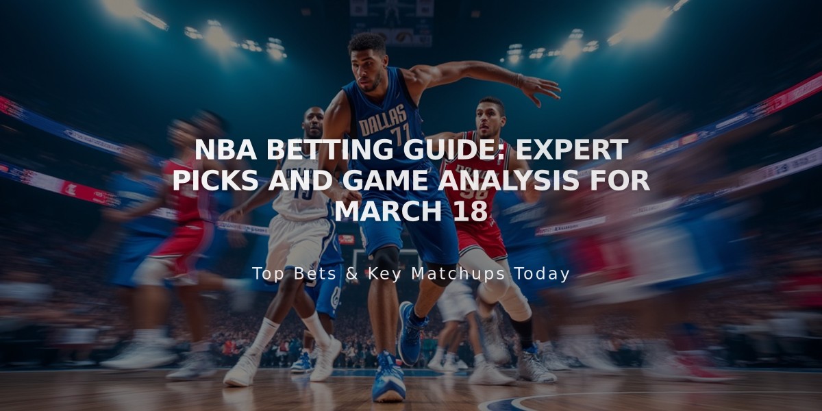 NBA Betting Guide: Expert Picks and Game Analysis for March 18