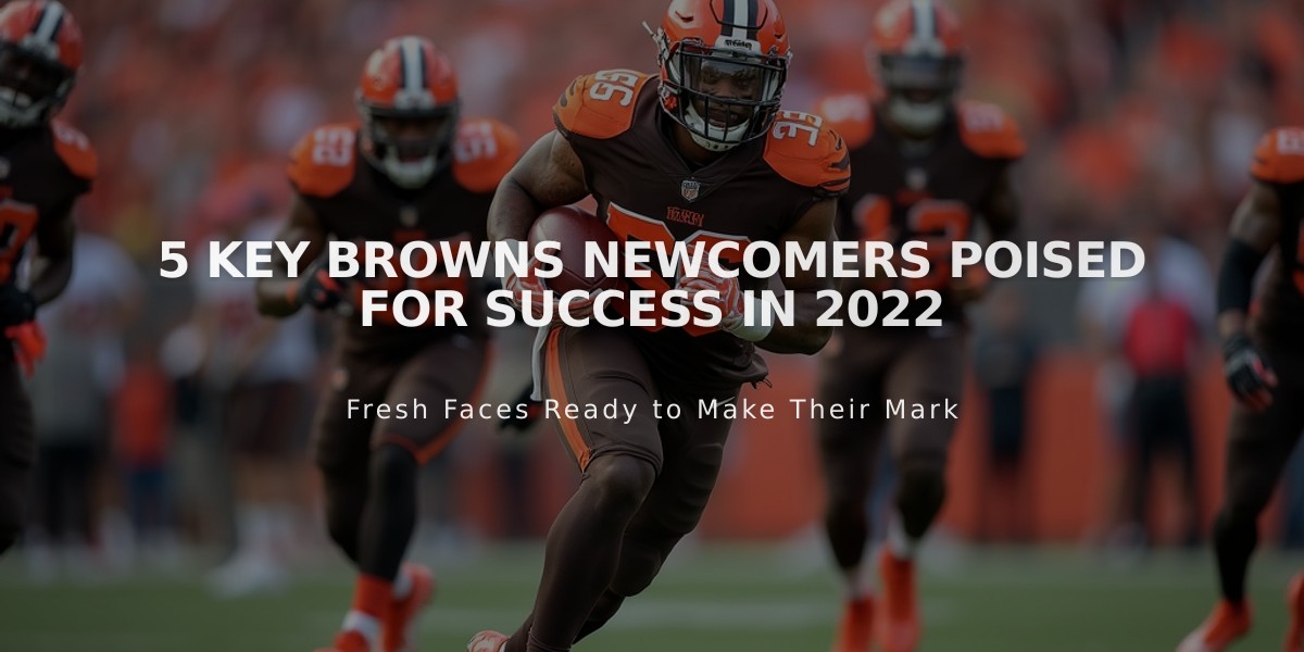 5 Key Browns Newcomers Poised for Success in 2022