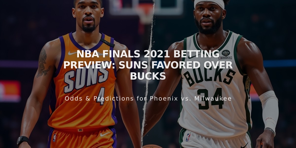 NBA Finals 2021 Betting Preview: Suns Favored Over Bucks