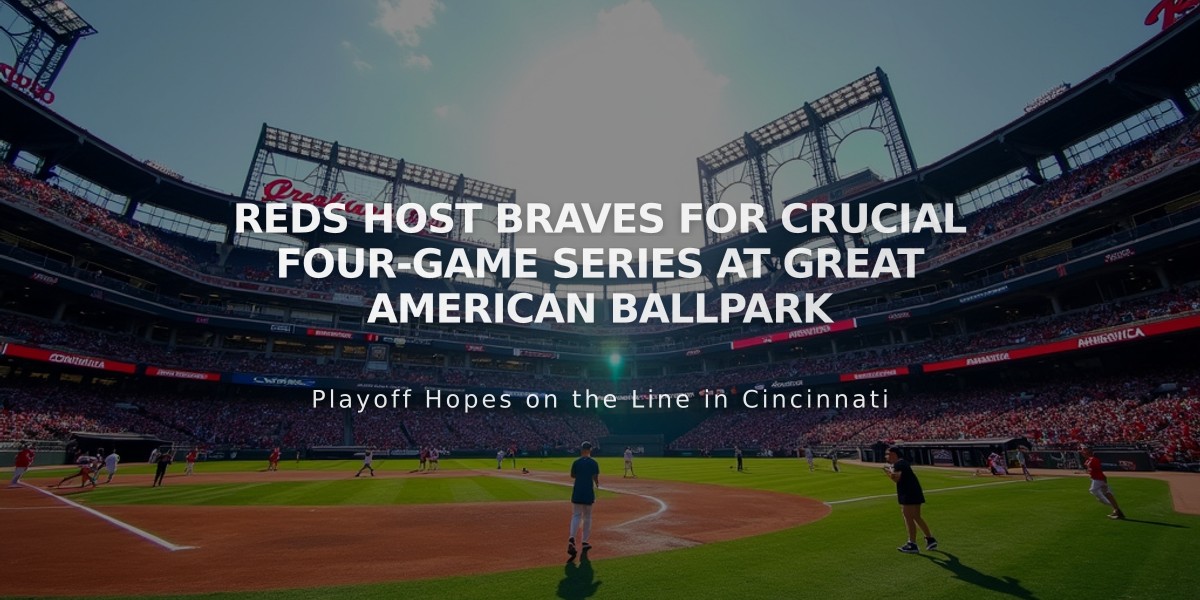 Reds Host Braves for Crucial Four-Game Series at Great American Ballpark