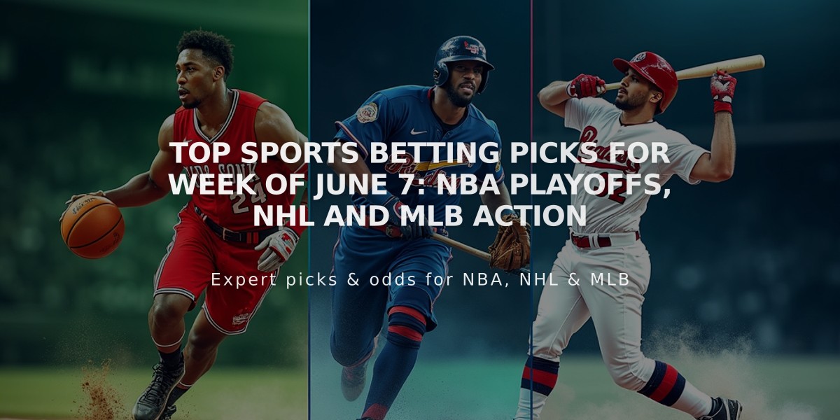 Top Sports Betting Picks for Week of June 7: NBA Playoffs, NHL and MLB Action