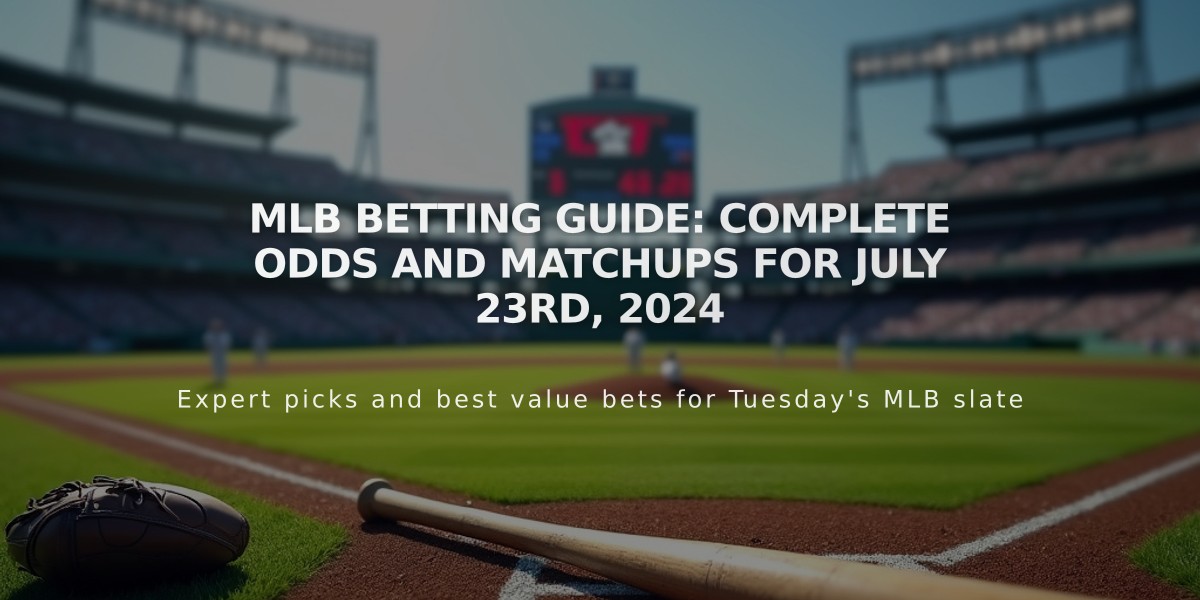 MLB Betting Guide: Complete Odds and Matchups for July 23rd, 2024