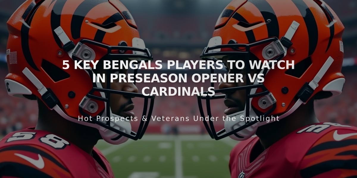 5 Key Bengals Players to Watch in Preseason Opener vs Cardinals