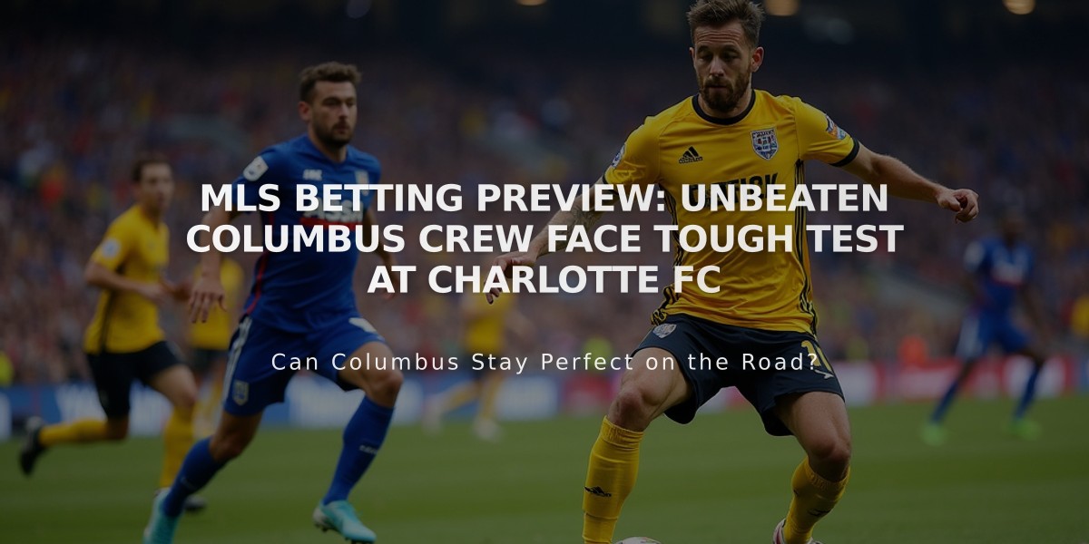 MLS Betting Preview: Unbeaten Columbus Crew Face Tough Test at Charlotte FC