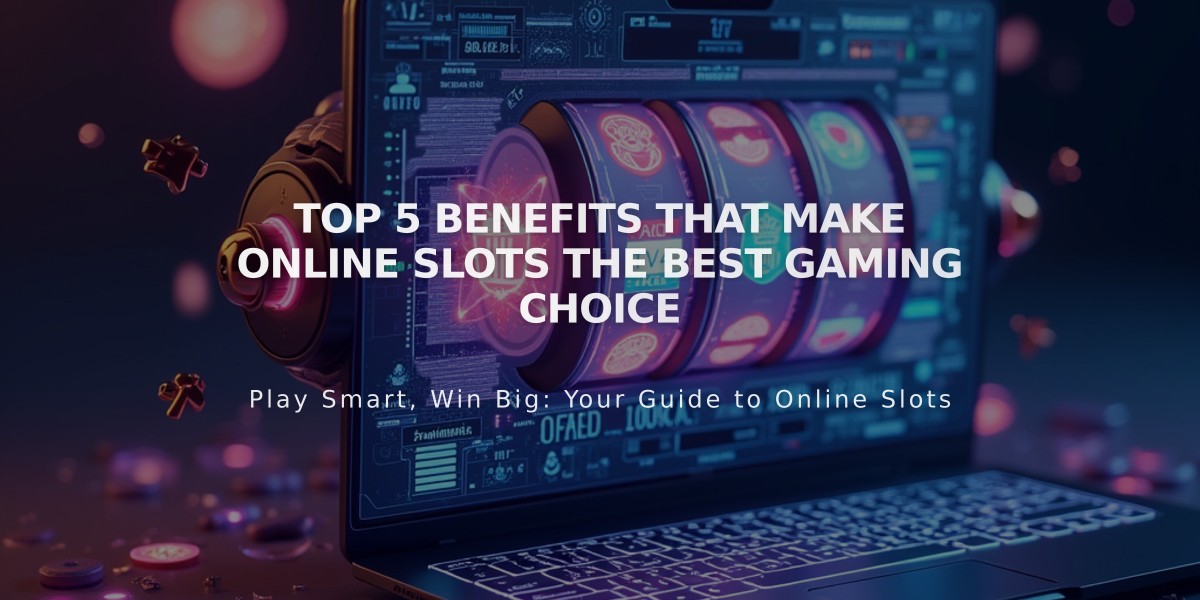 Top 5 Benefits that Make Online Slots the Best Gaming Choice