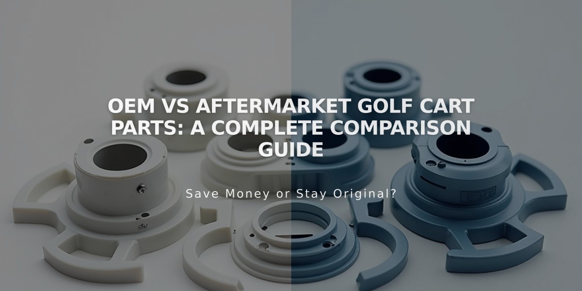 OEM vs Aftermarket Golf Cart Parts: A Complete Comparison Guide