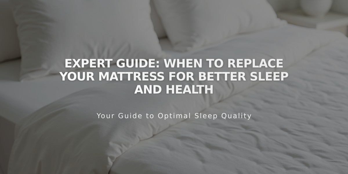 Expert Guide: When to Replace Your Mattress for Better Sleep and Health