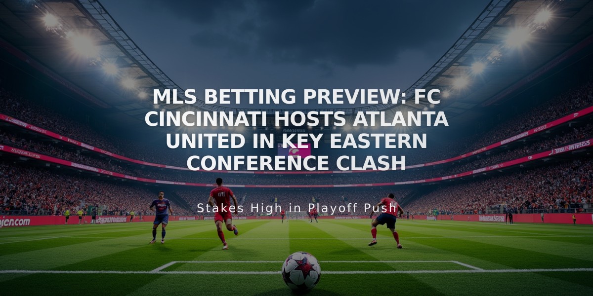 MLS Betting Preview: FC Cincinnati Hosts Atlanta United in Key Eastern Conference Clash