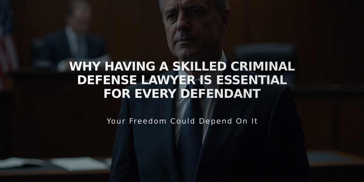 Why Having a Skilled Criminal Defense Lawyer is Essential for Every Defendant