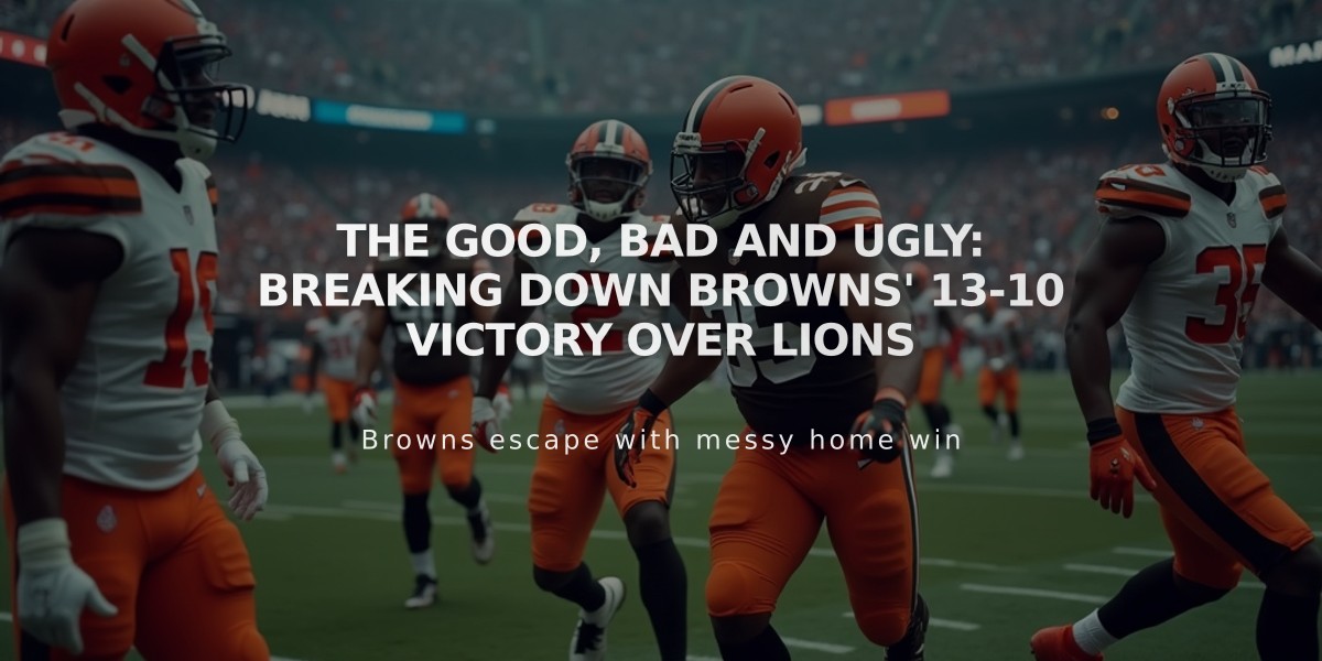 The Good, Bad and Ugly: Breaking Down Browns' 13-10 Victory Over Lions