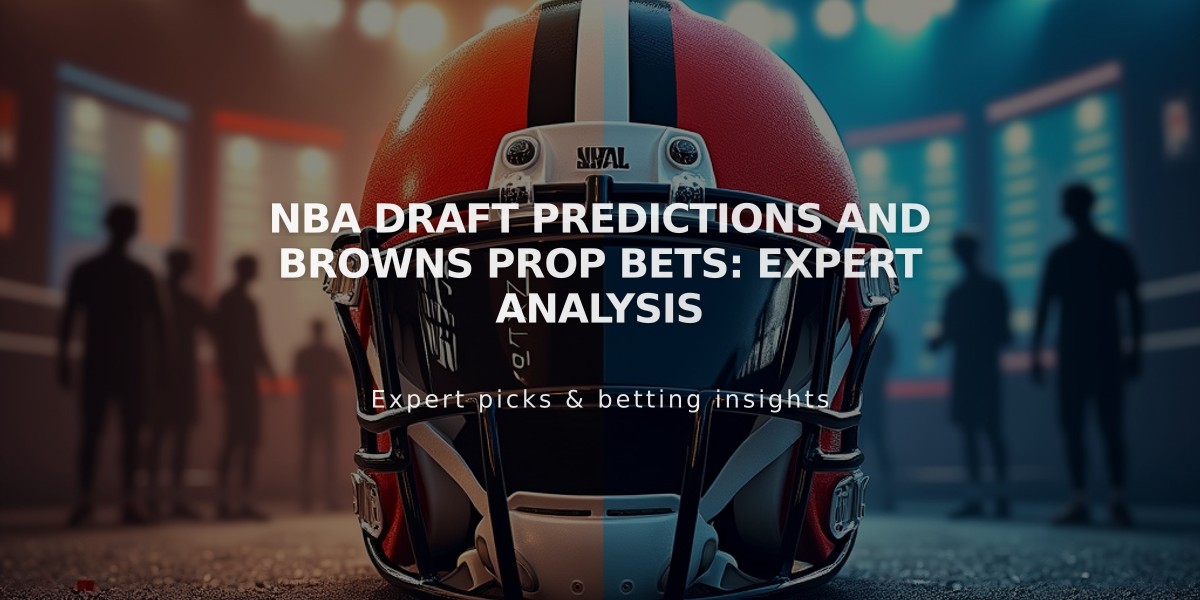 NBA Draft Predictions and Browns Prop Bets: Expert Analysis