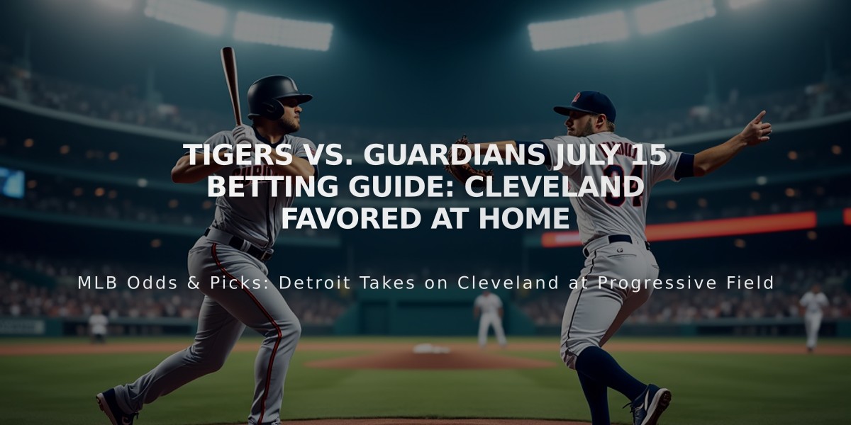 Tigers vs. Guardians July 15 Betting Guide: Cleveland Favored at Home