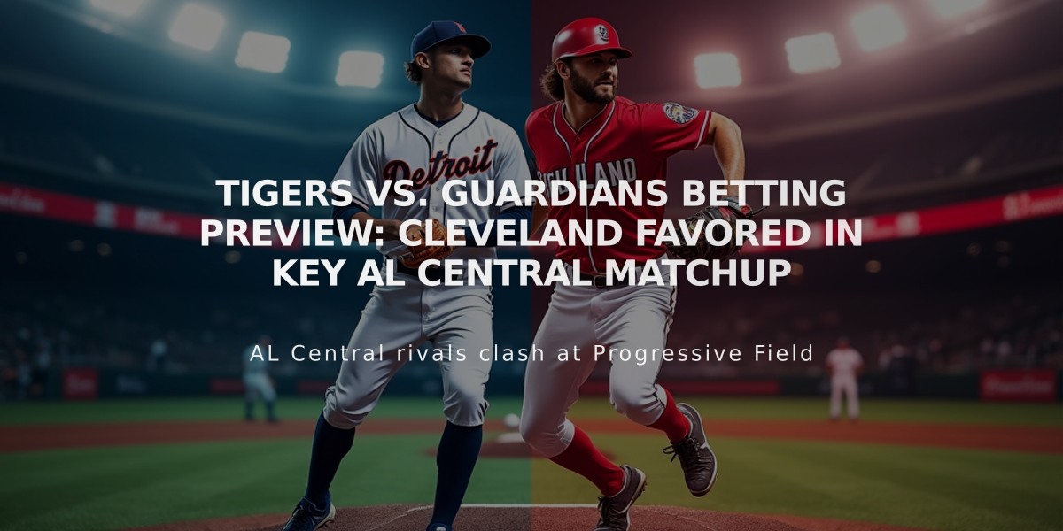 Tigers vs. Guardians Betting Preview: Cleveland Favored in Key AL Central Matchup