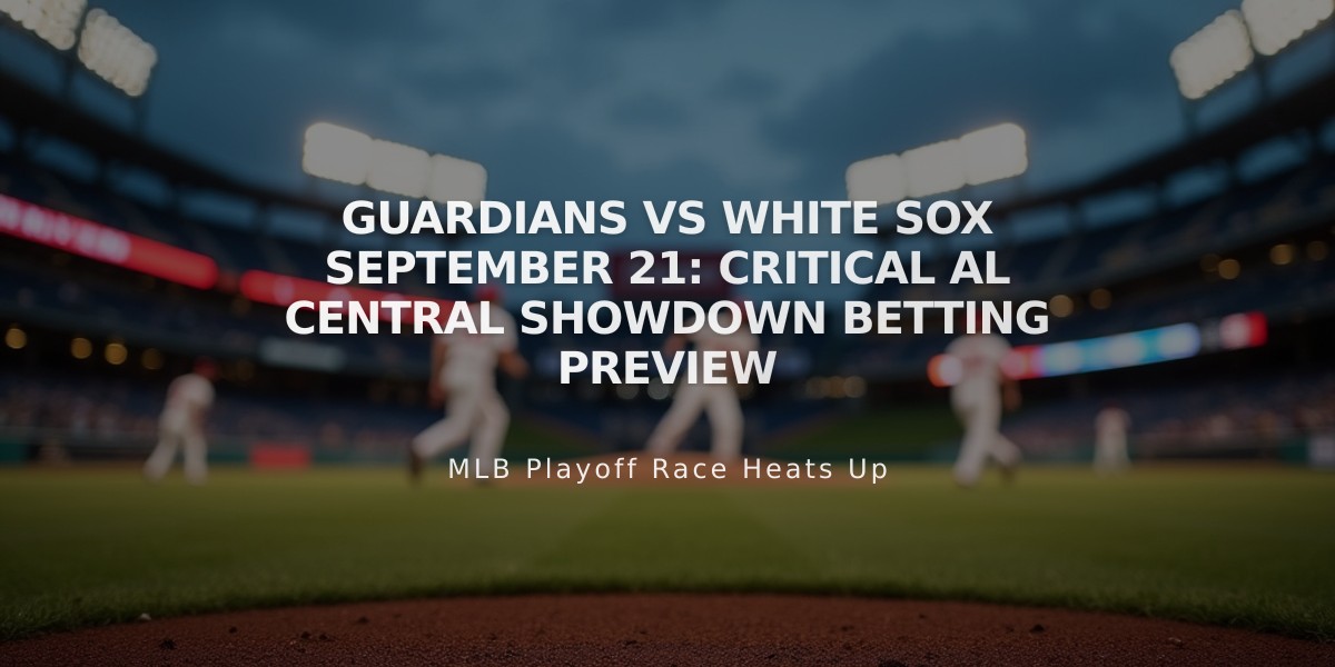 Guardians vs White Sox September 21: Critical AL Central Showdown Betting Preview