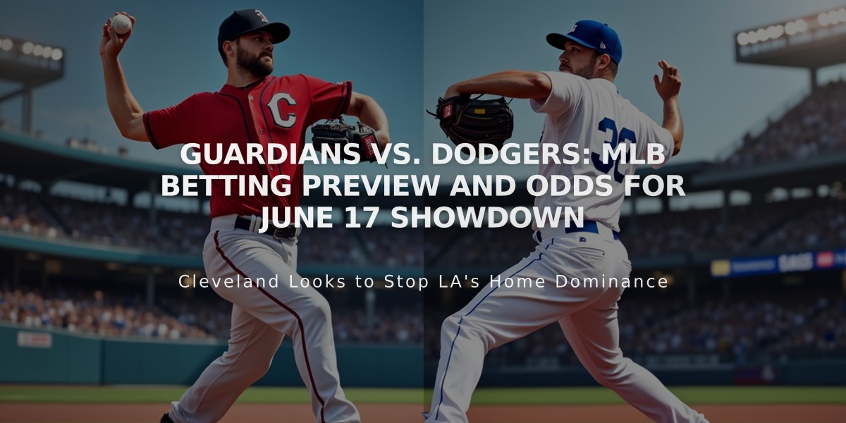 Guardians vs. Dodgers: MLB Betting Preview and Odds for June 17 Showdown