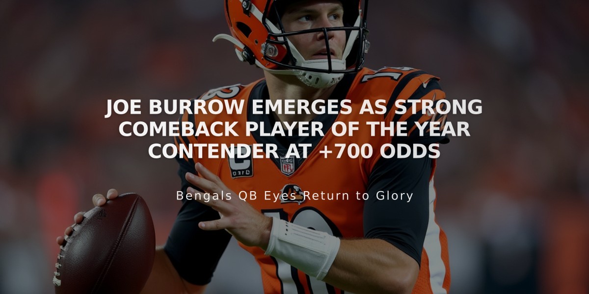 Joe Burrow Emerges as Strong Comeback Player of the Year Contender at +700 Odds