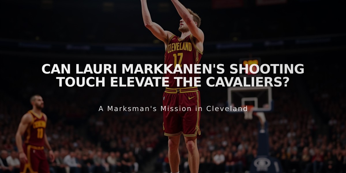 Can Lauri Markkanen's Shooting Touch Elevate the Cavaliers?