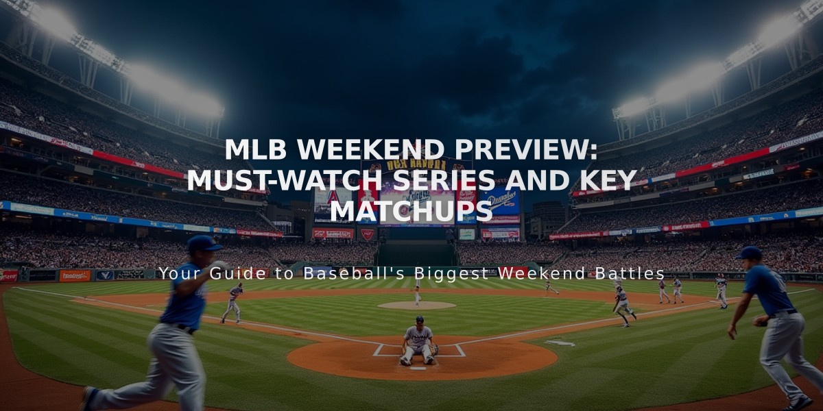 MLB Weekend Preview: Must-Watch Series and Key Matchups