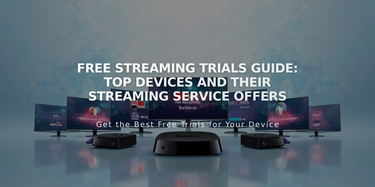 Free Streaming Trials Guide: Top Devices and Their Streaming Service Offers